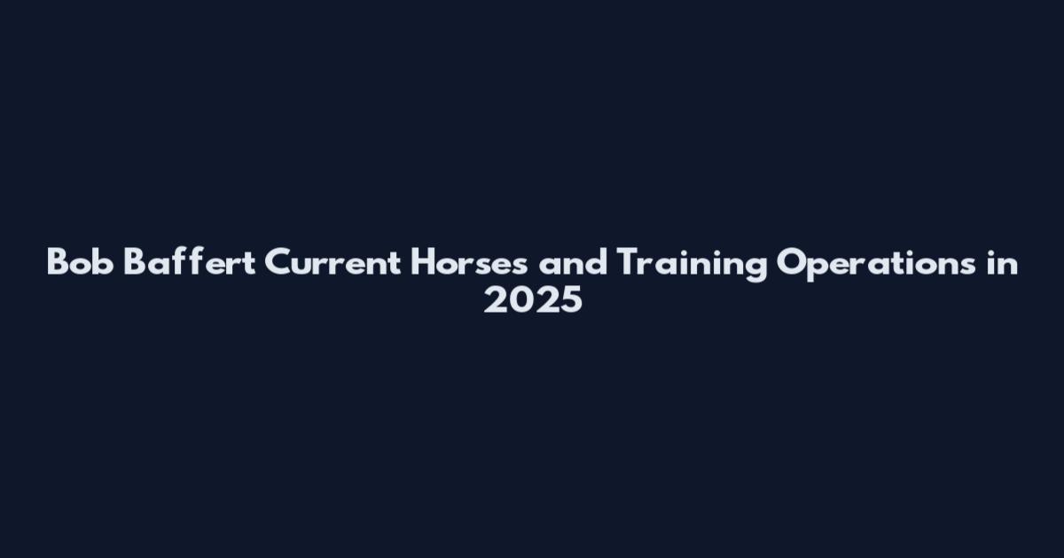 Bob Baffert Current Horses and Training Operations in 2025