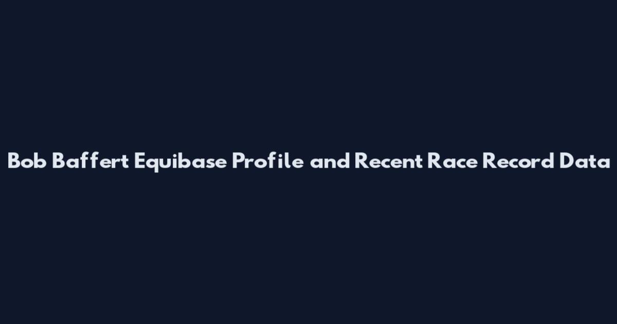 Bob Baffert Equibase Profile and Recent Race Record Data