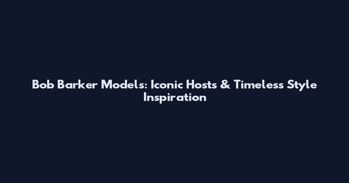 Bob Barker Models: Iconic Hosts & Timeless Style Inspiration