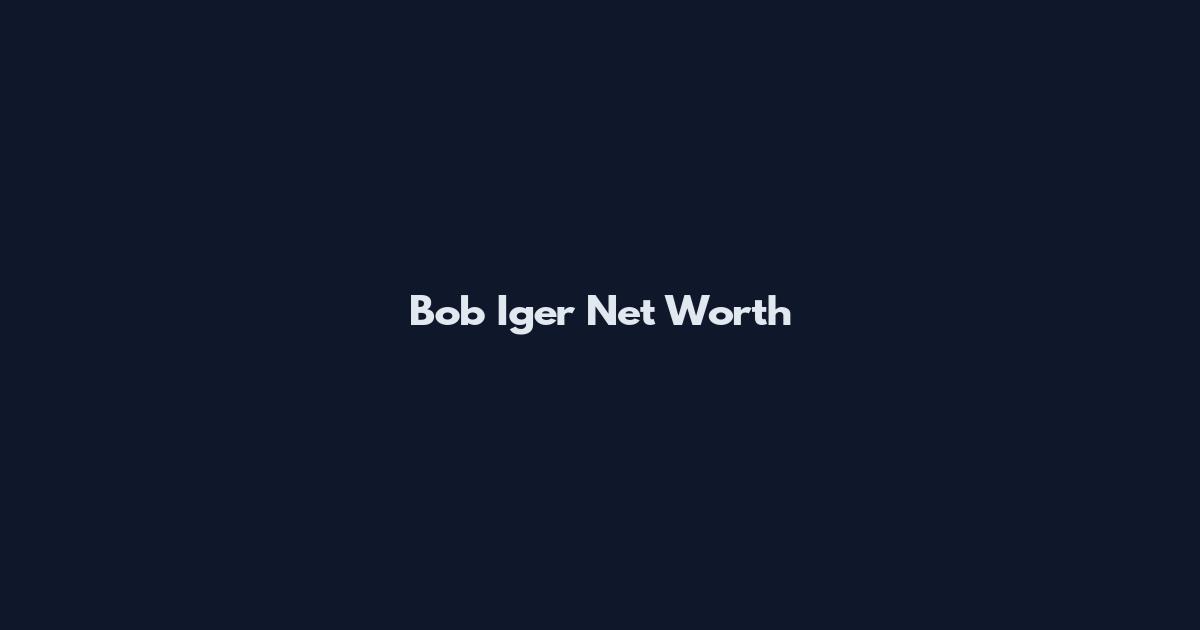 Bob Iger Net Worth