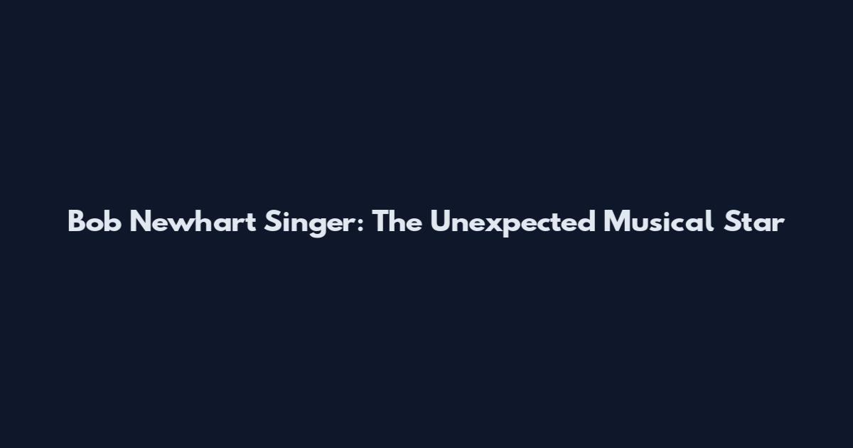 Bob Newhart Singer: The Unexpected Musical Star