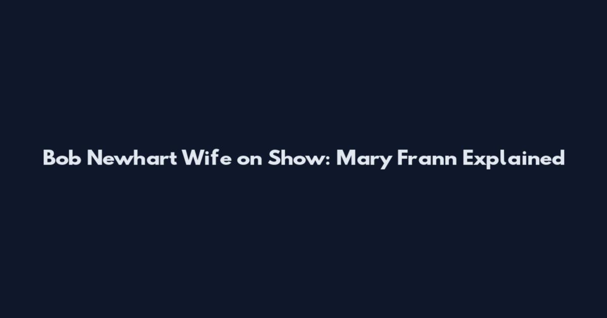 Bob Newhart Wife on Show: Mary Frann Explained
