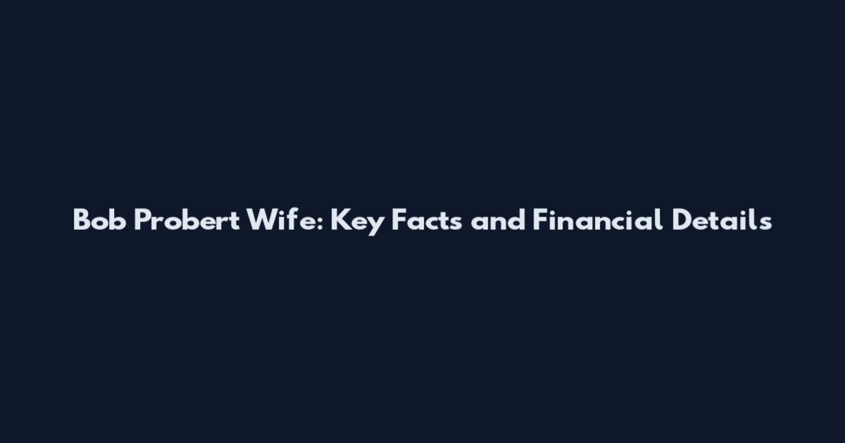 Bob Probert Wife: Key Facts and Financial Details