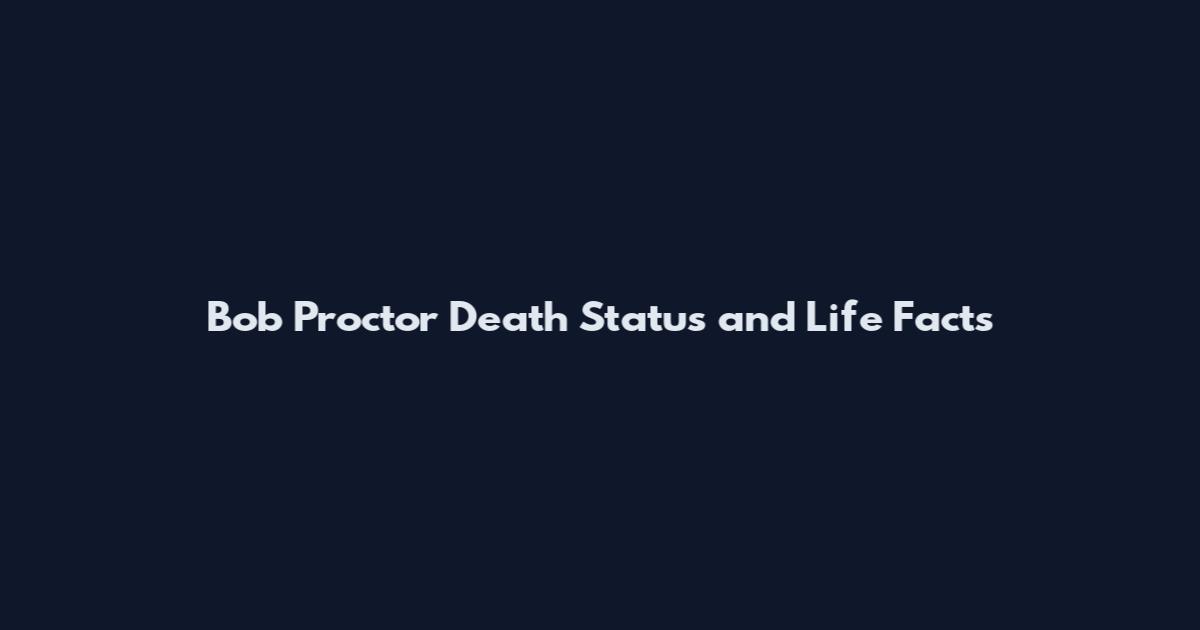 Bob Proctor Death Status and Life Facts