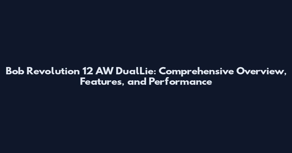 Bob Revolution 12 AW DualLie: Comprehensive Overview, Features, and Performance
