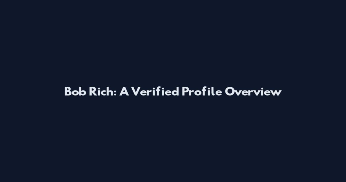 Bob Rich: A Verified Profile Overview