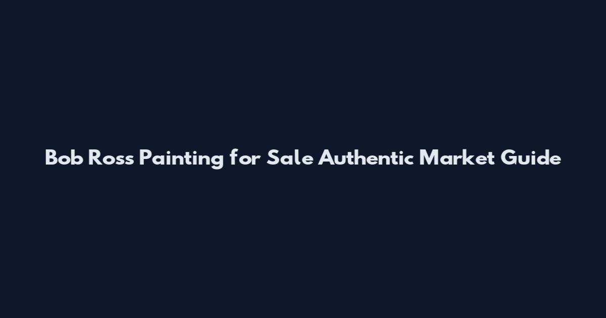 Bob Ross Painting for Sale Authentic Market Guide
