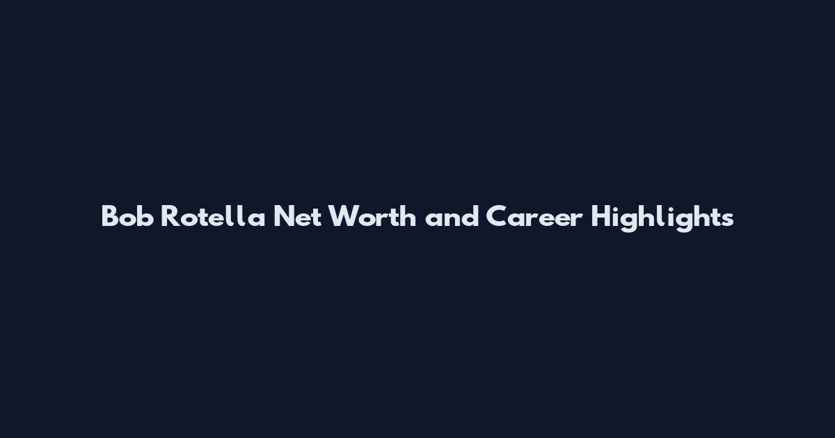 Bob Rotella Net Worth and Career Highlights