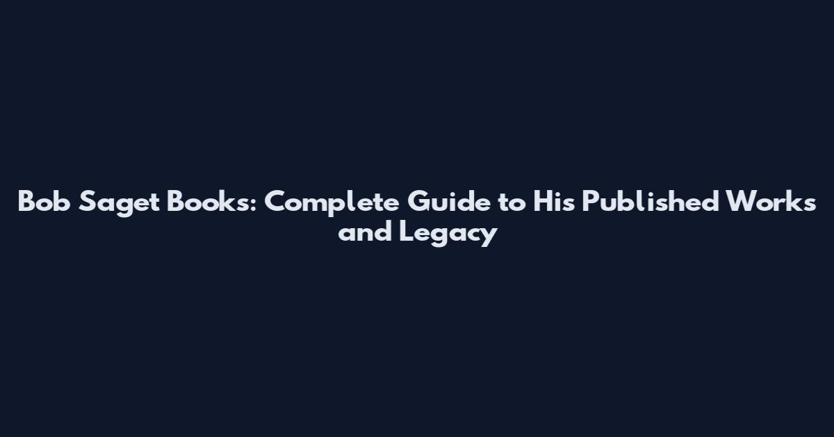 Bob Saget Books: Complete Guide to His Published Works and Legacy