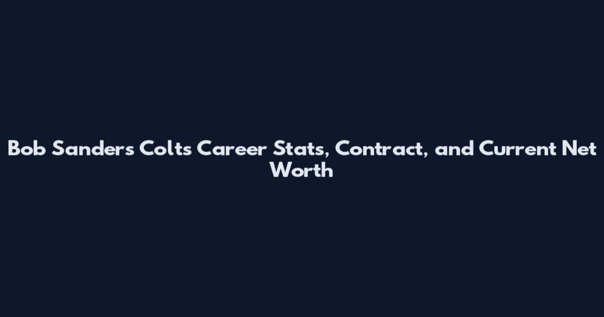 Bob Sanders Colts Career Stats, Contract, and Current Net Worth