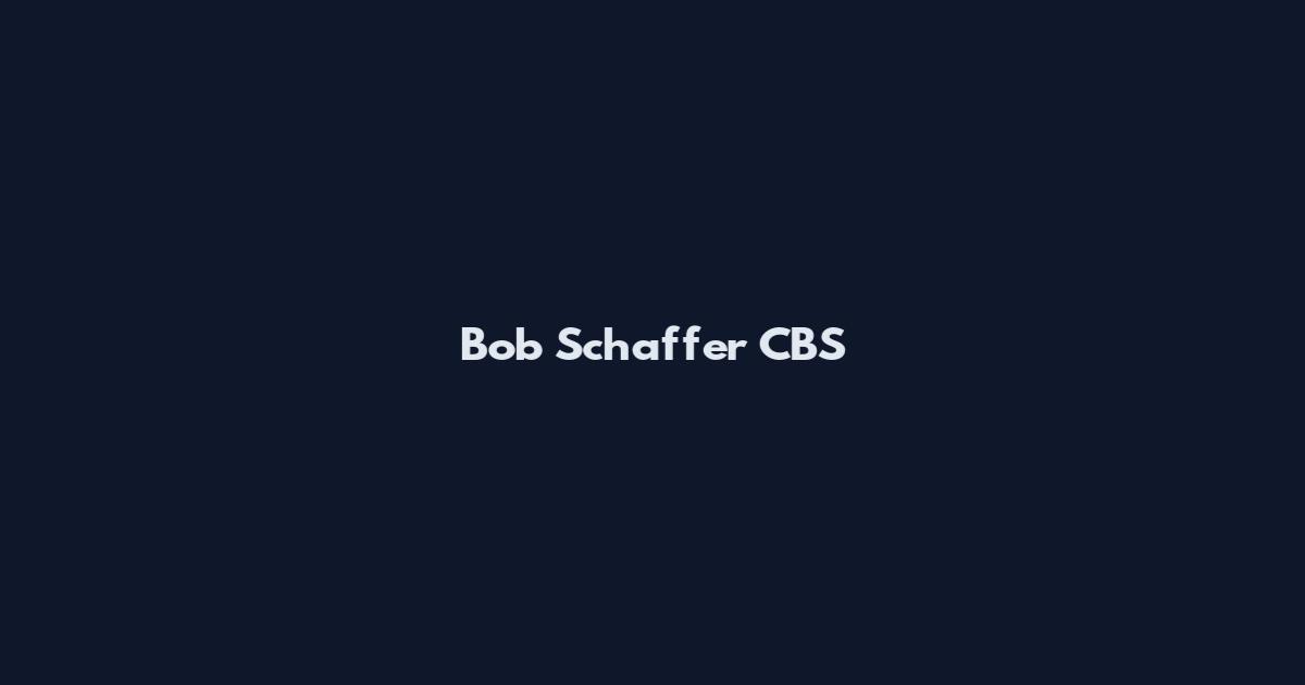 Bob Schaffer CBS