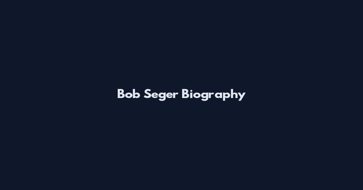 Bob Seger Biography