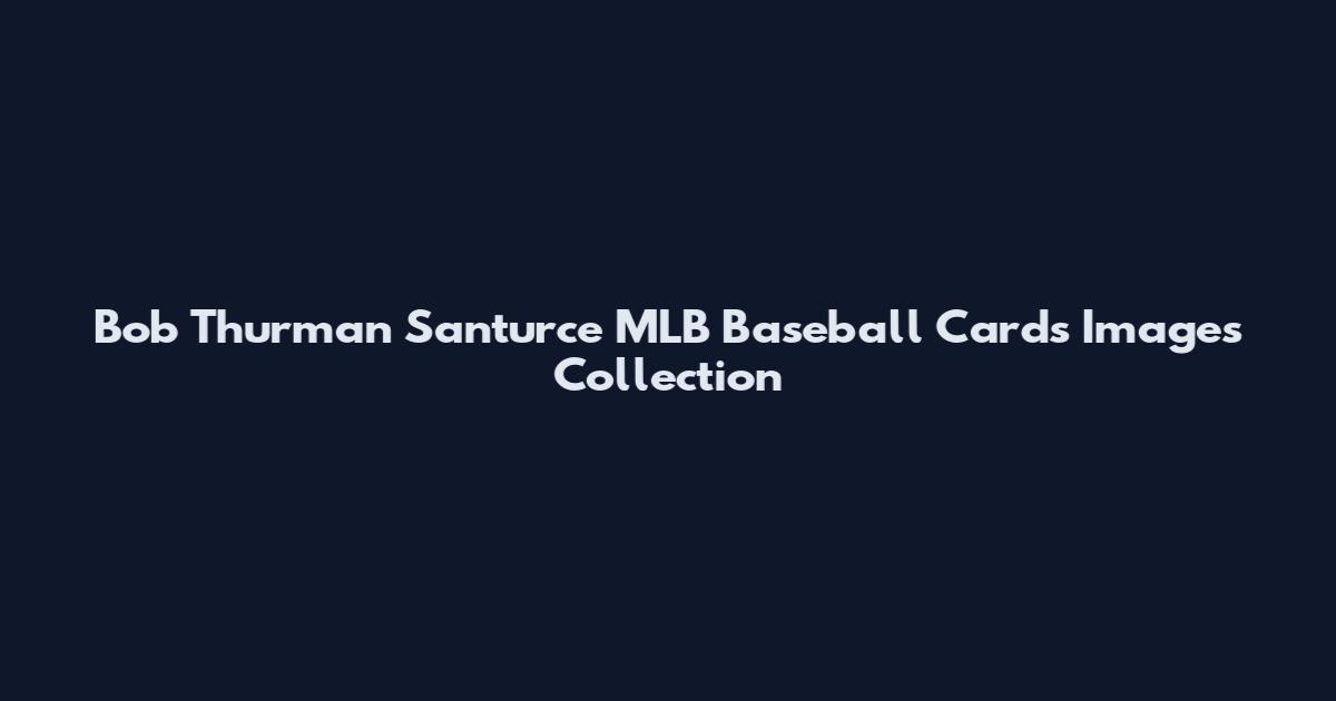 Bob Thurman Santurce MLB Baseball Cards Images Collection