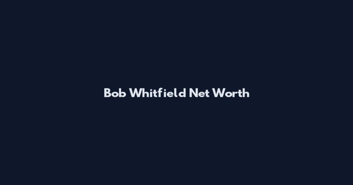Bob Whitfield Net Worth