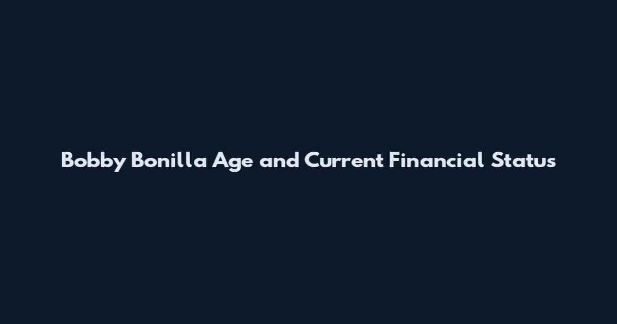 Bobby Bonilla Age and Current Financial Status