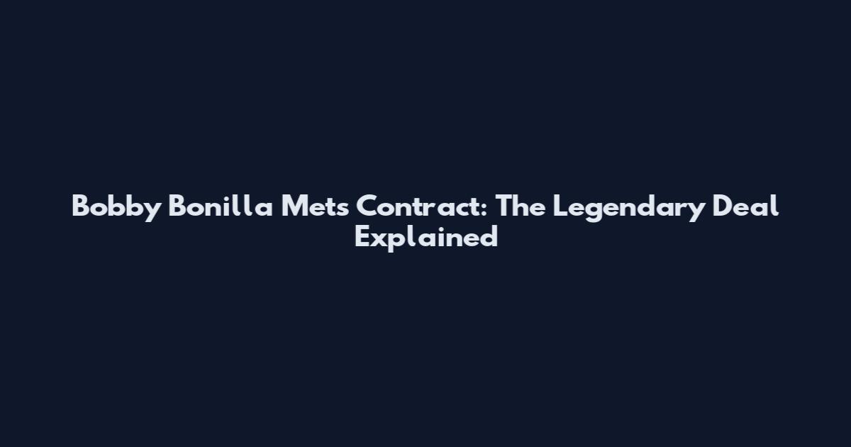 Bobby Bonilla Mets Contract: The Legendary Deal Explained