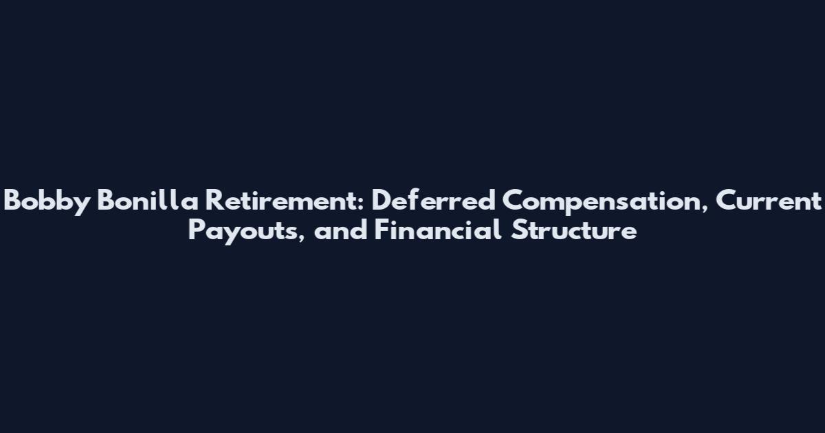 Bobby Bonilla Retirement: Deferred Compensation, Current Payouts, and Financial Structure