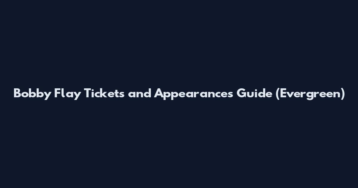 Bobby Flay Tickets and Appearances Guide (Evergreen)