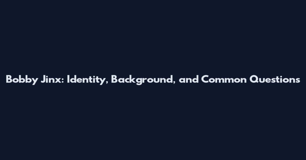 Bobby Jinx: Identity, Background, and Common Questions
