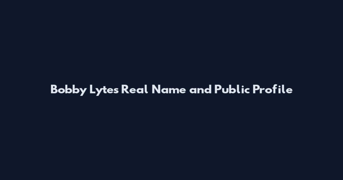 Bobby Lytes Real Name and Public Profile