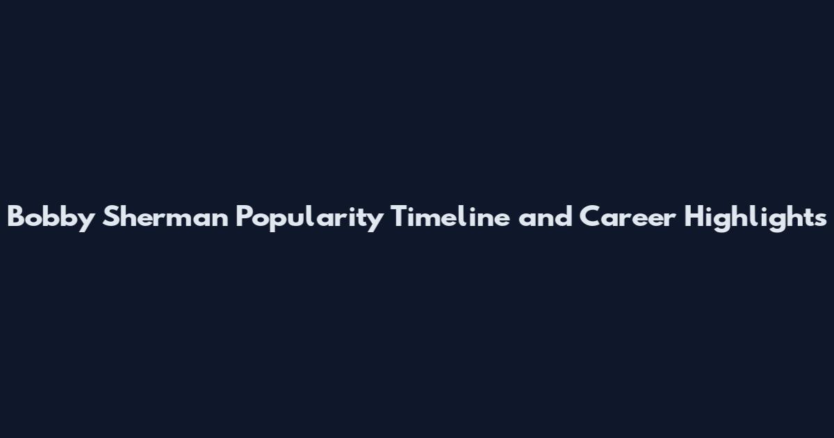 Bobby Sherman Popularity Timeline and Career Highlights