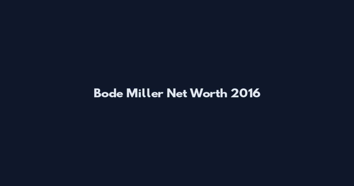 Bode Miller Net Worth 2016