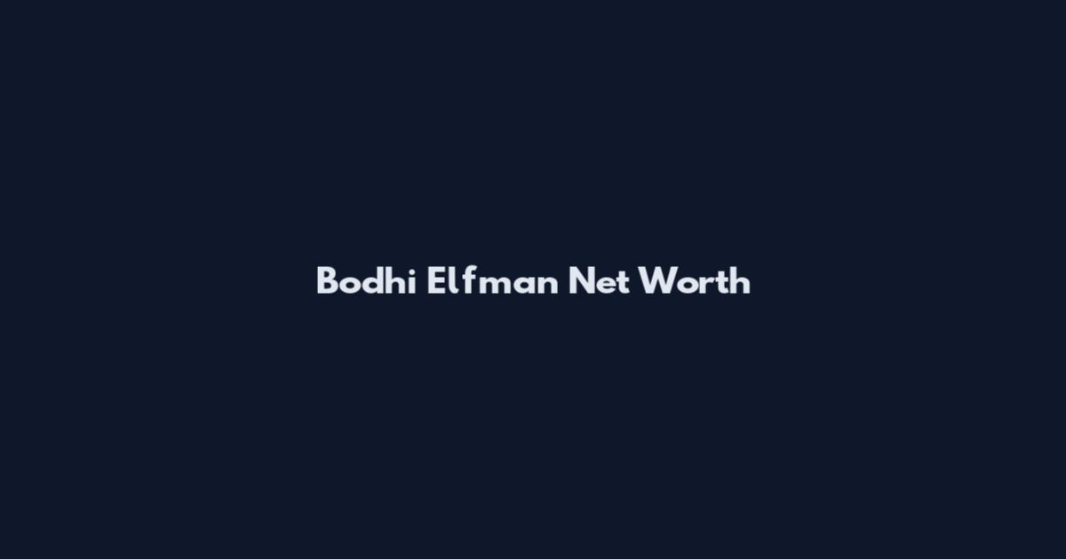 Bodhi Elfman Net Worth