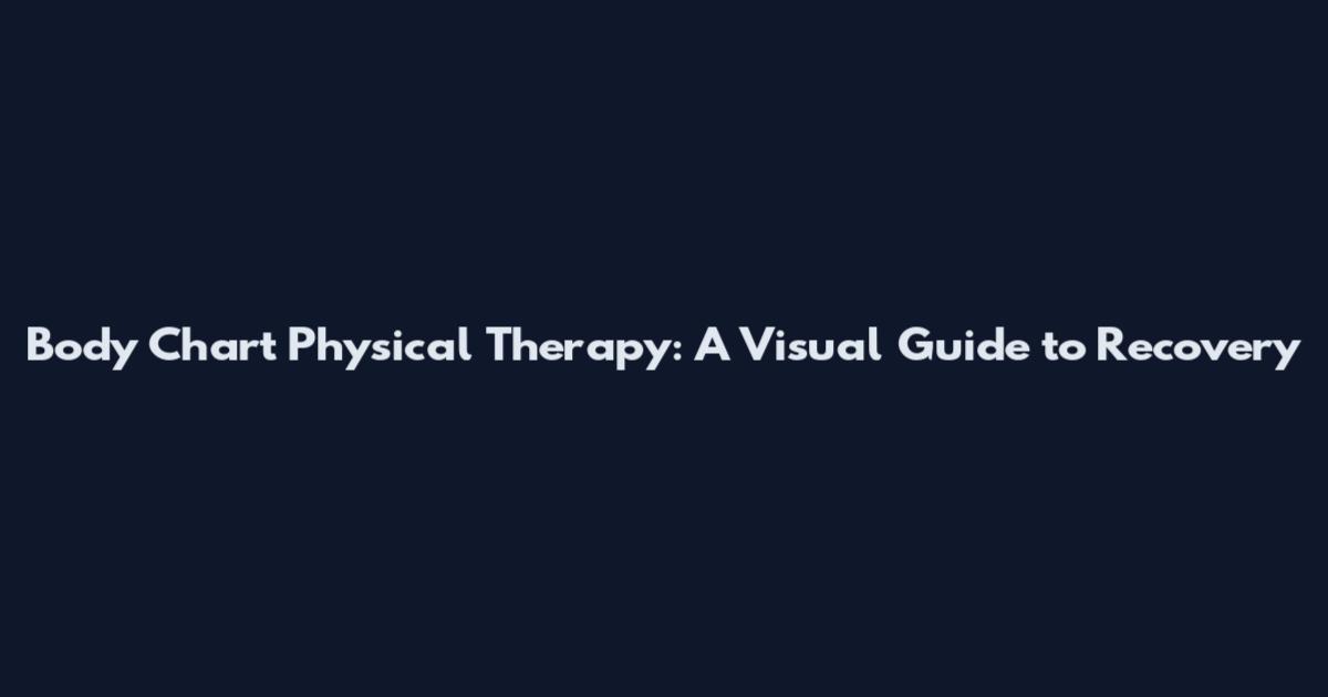 Body Chart Physical Therapy: A Visual Guide to Recovery