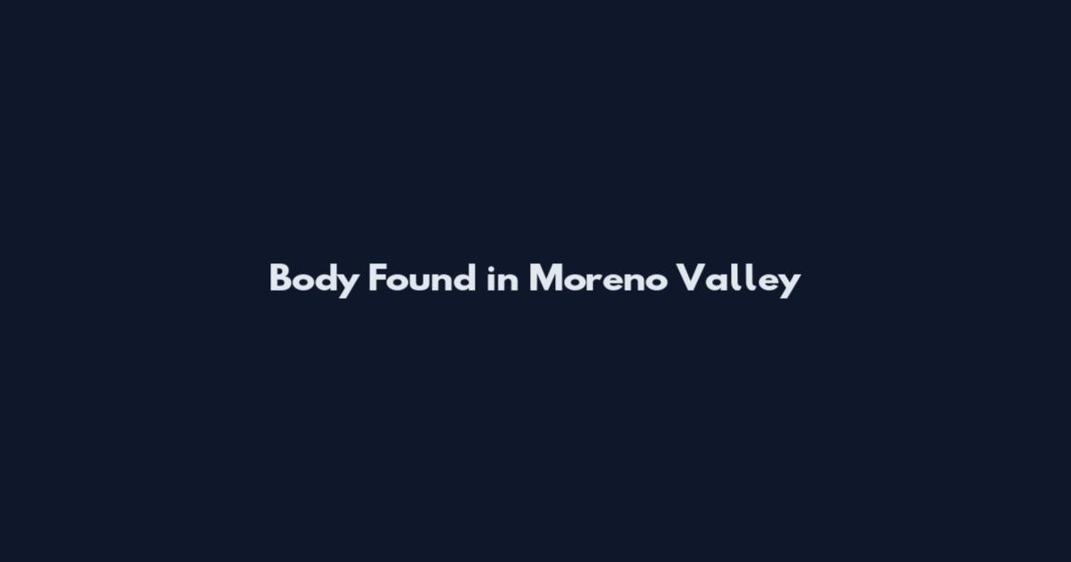 Body Found in Moreno Valley