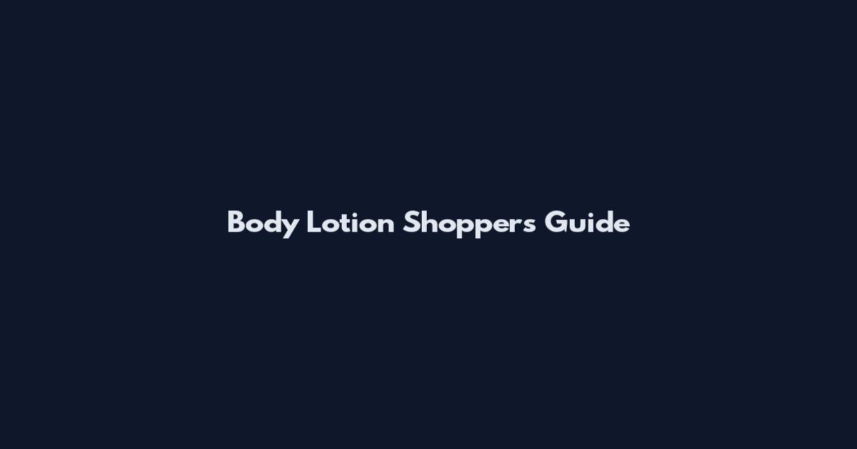 Body Lotion Shoppers Guide