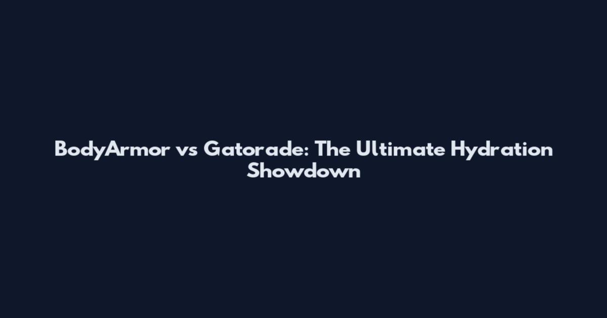 BodyArmor vs Gatorade: The Ultimate Hydration Showdown