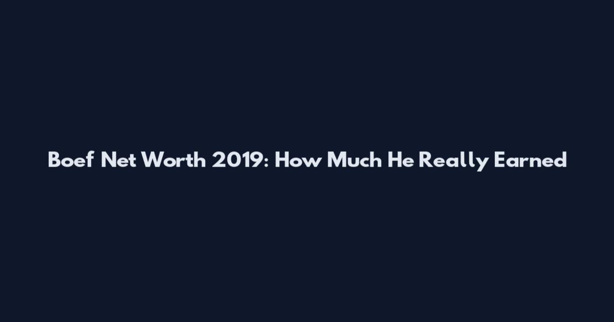 Boef Net Worth 2019: How Much He Really Earned
