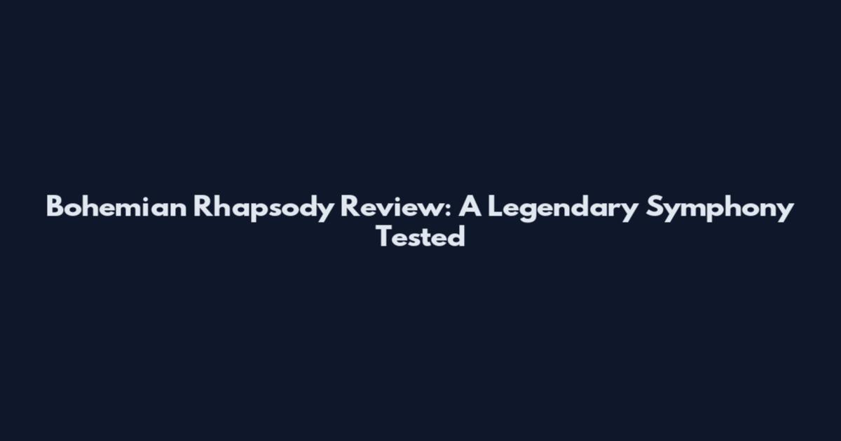 Bohemian Rhapsody Review: A Legendary Symphony Tested