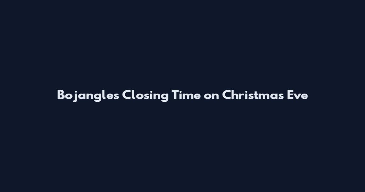Bojangles Closing Time on Christmas Eve