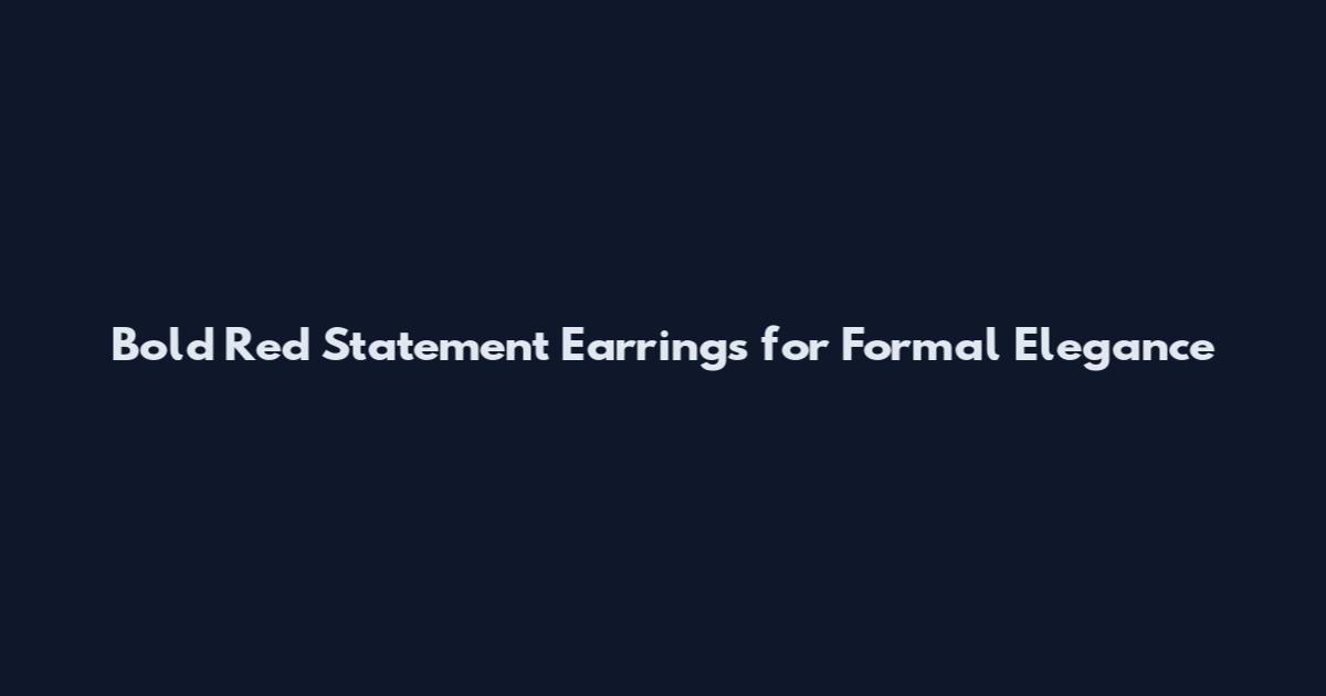 Bold Red Statement Earrings for Formal Elegance
