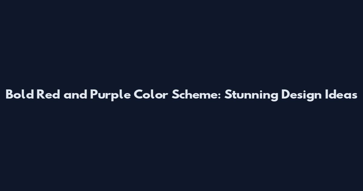 Bold Red and Purple Color Scheme: Stunning Design Ideas