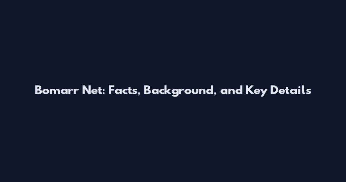 Bomarr Net: Facts, Background, and Key Details