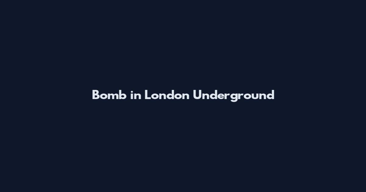 Bomb in London Underground