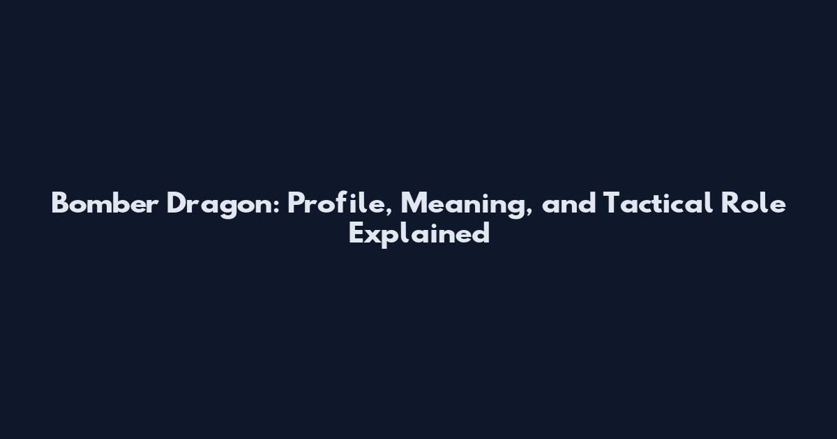 Bomber Dragon: Profile, Meaning, and Tactical Role Explained