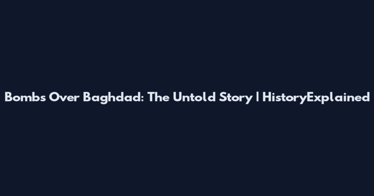 Bombs Over Baghdad: The Untold Story | HistoryExplained