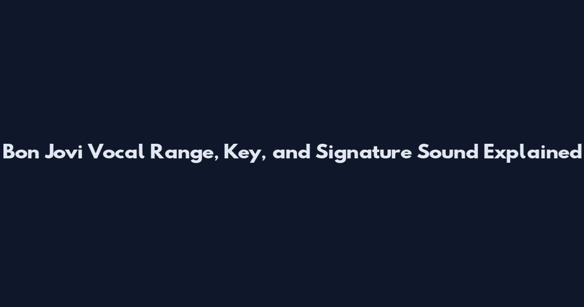 Bon Jovi Vocal Range, Key, and Signature Sound Explained