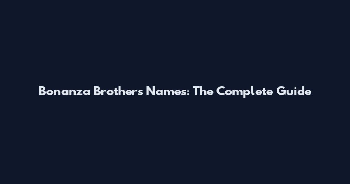 Bonanza Brothers Names: The Complete Guide