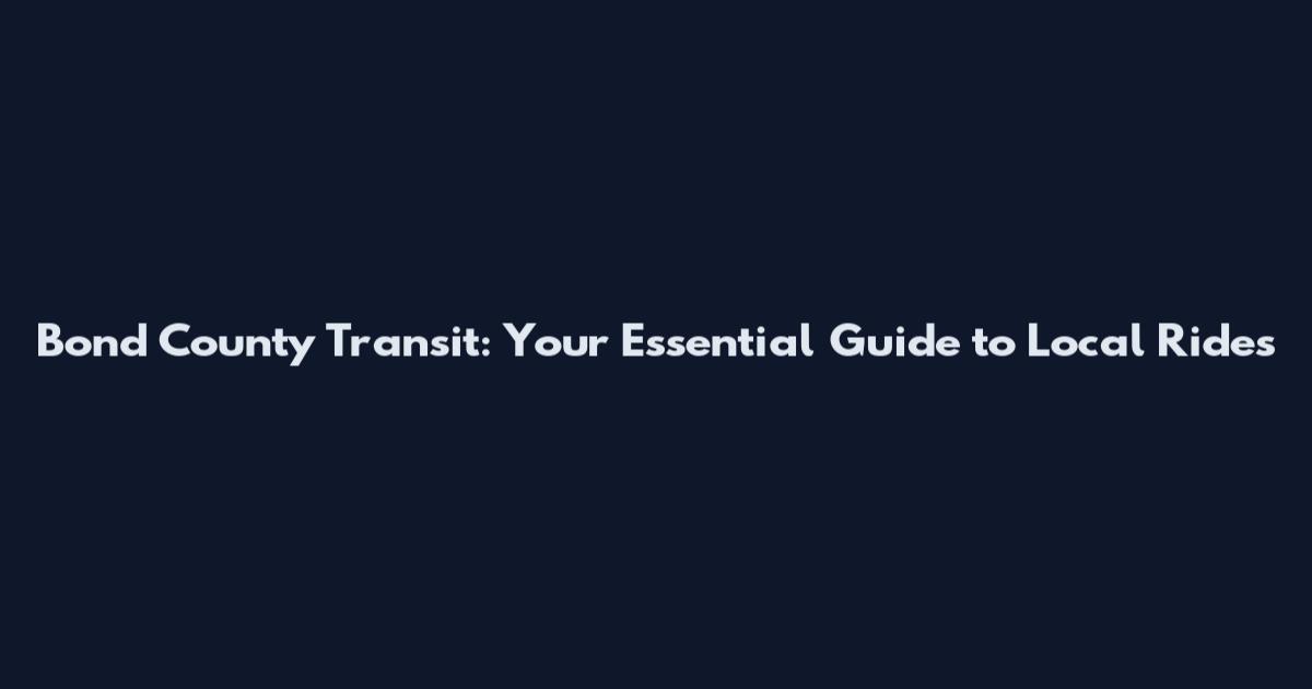 Bond County Transit: Your Essential Guide to Local Rides