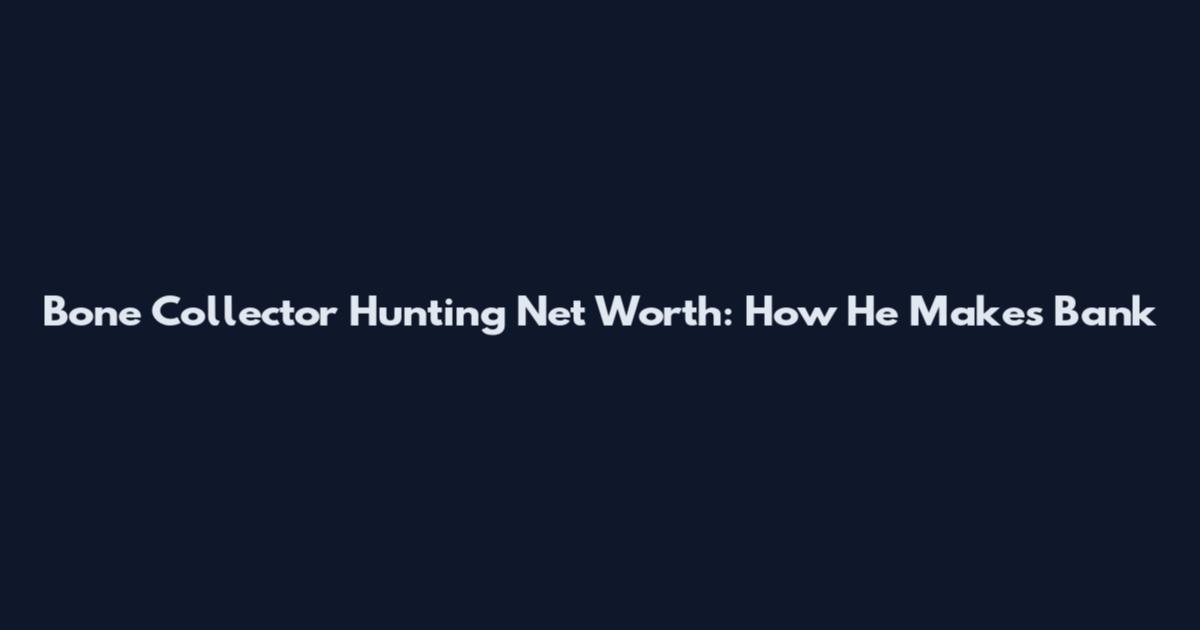 Bone Collector Hunting Net Worth: How He Makes Bank