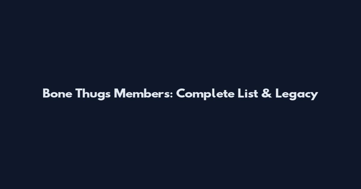 Bone Thugs Members: Complete List & Legacy