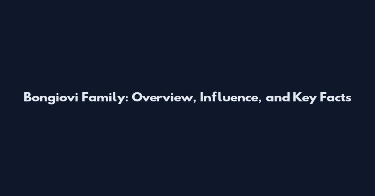 Bongiovi Family: Overview, Influence, and Key Facts