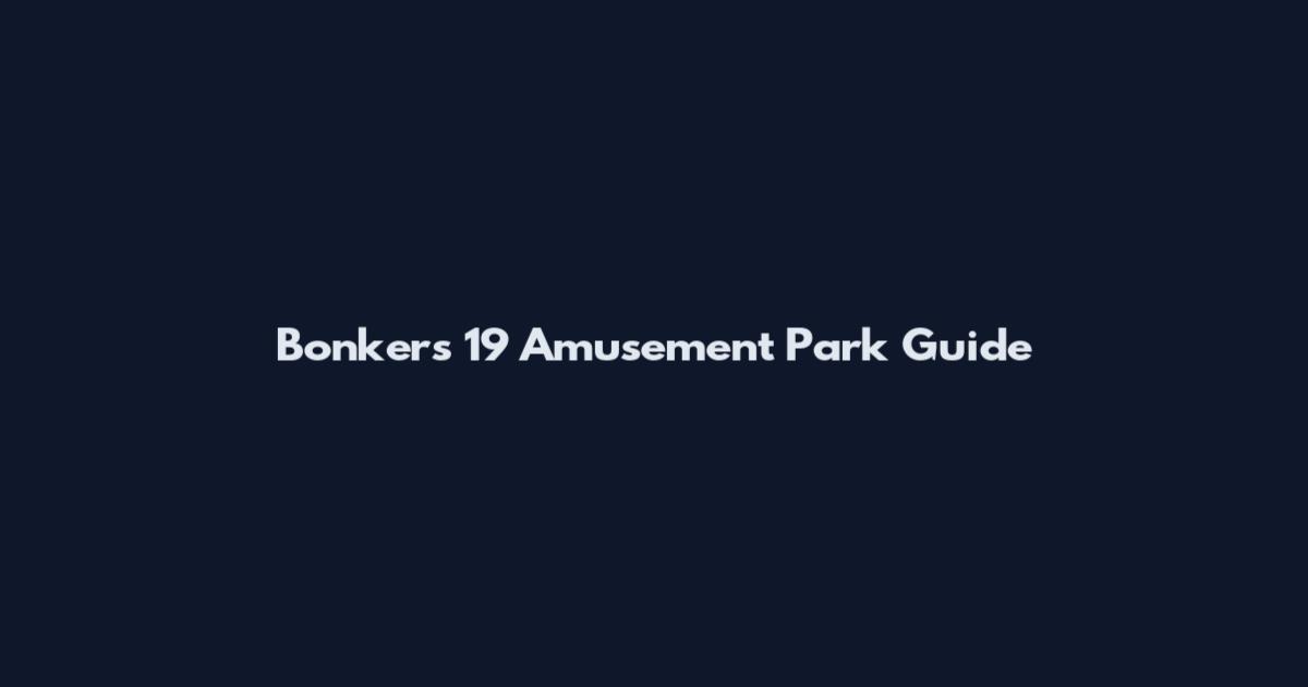 Bonkers 19 Amusement Park Guide