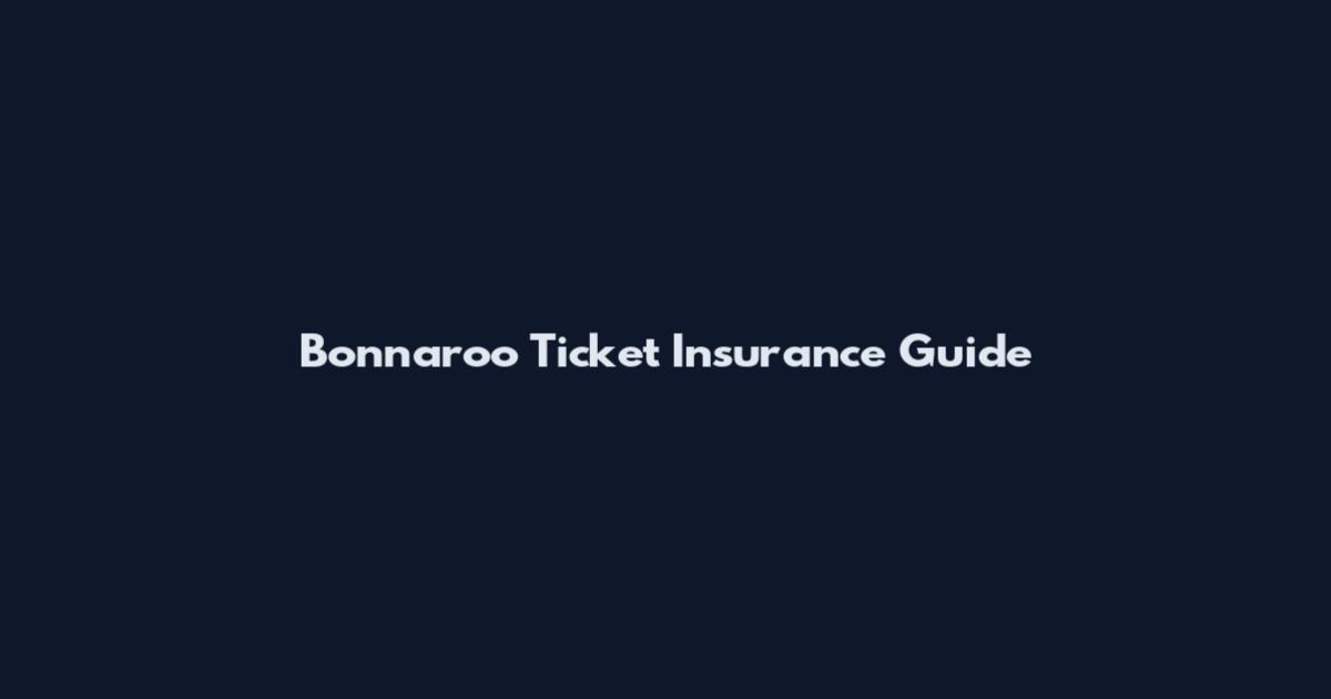 Bonnaroo Ticket Insurance Guide