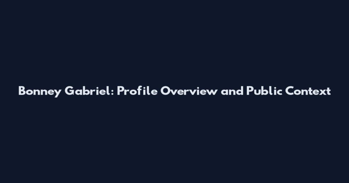 Bonney Gabriel: Profile Overview and Public Context