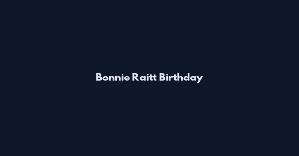 Bonnie Raitt Birthday